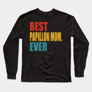 Vintage Best Papillon Mom Ever Long Sleeve T-Shirt